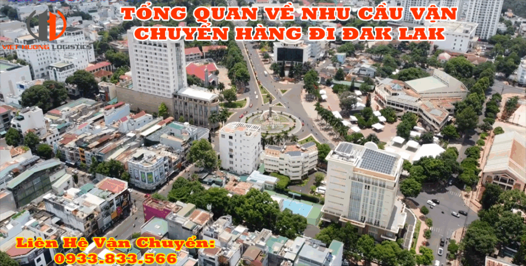 Tổng quan về nhu cầu vận chuyển hàng đi Dak Lak