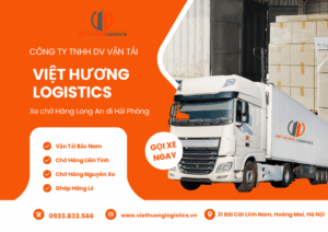 Top 10 Lý Do Chọn Vận Tải Hàng Bắc Nam Xe chở Hàng Long An đi Hải Phòng - Viet Huong Logistics