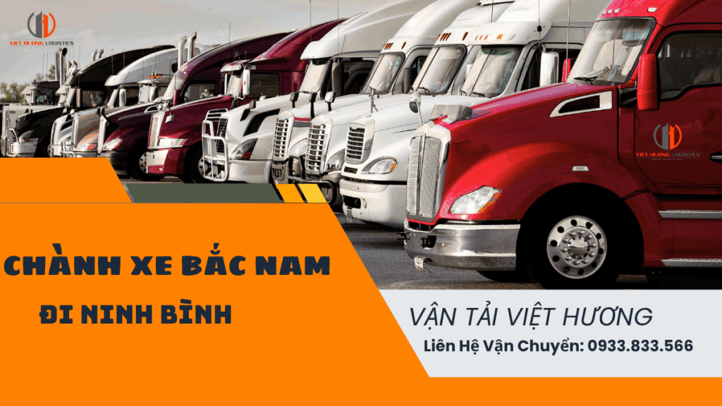 Top 10 Lý Do Chọn Vận Tải Hàng Bắc Nam Chành xe bắc nam đi Ninh Bình chỉ 2-3ngày - Vận Tải Việt Hương