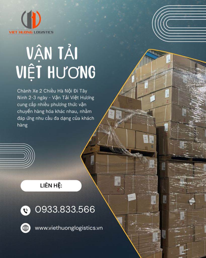 Phương thức vận chuyển hàng từ Chành Xe 2 Chiều Hà Nội Đi Tây Ninh 2-3 ngày
