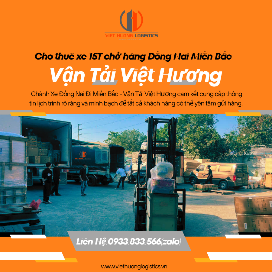 Top 10 Lý Do Chọn Vận Tải Hàng Bắc Nam Cho thuê xe 15T chở hàng Đồng Nai Miền Bắc - Vận Tải Việt Hương. Liên Hệ: 0933.833.566(zalo)